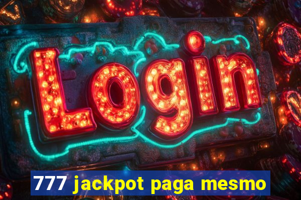 777 jackpot paga mesmo